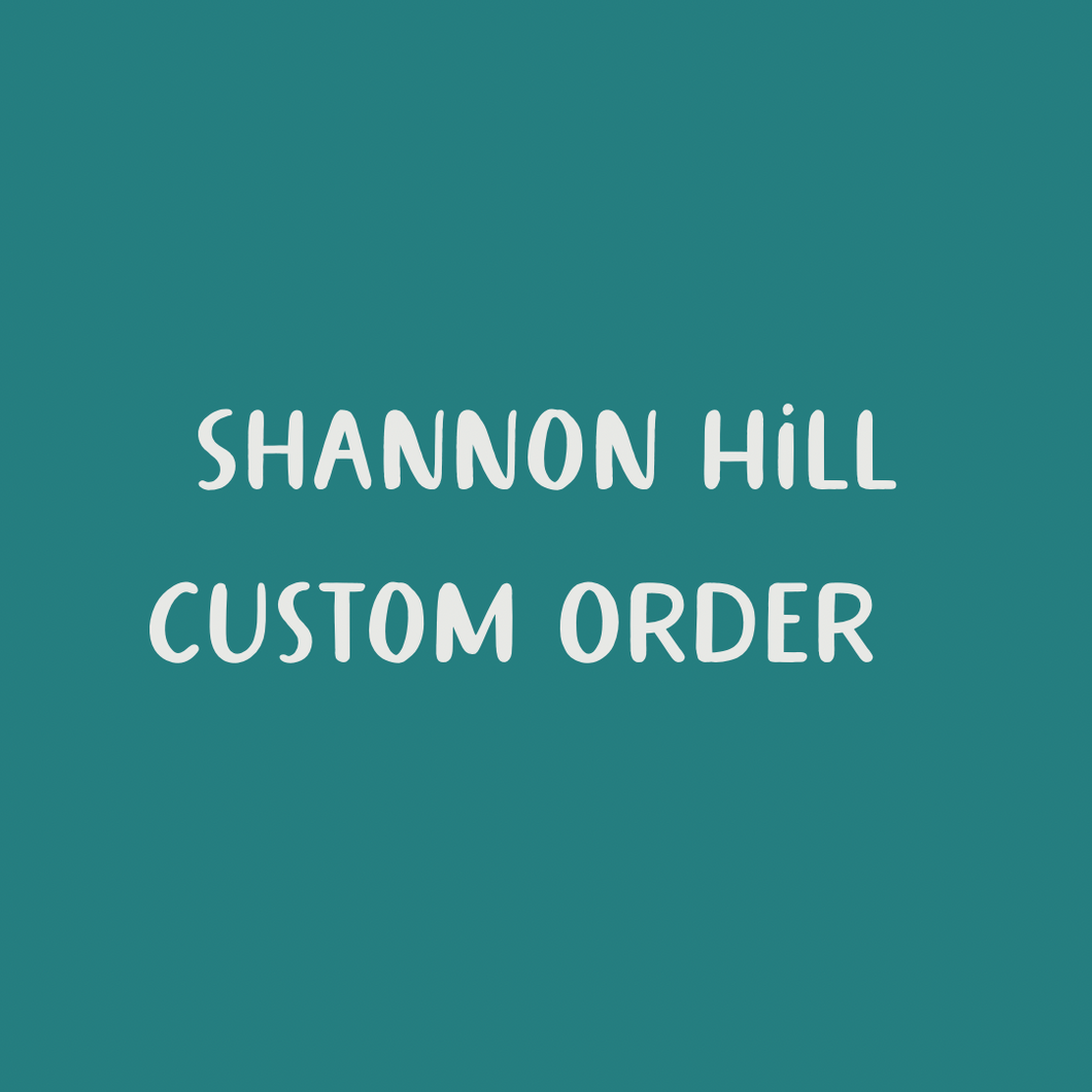 Shannon’s Custom order
